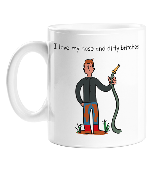 I Love My Hose And Dirty Britches Mug | Funny Hoes And Dirty Bitches Gift For Gardener, Him, Husband, Boyfriend, Friend, Gardening Pun