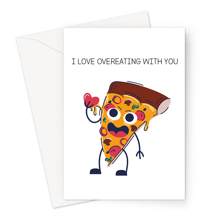I Love Overeating With You Greeting Card | Cute, Funny Valentine's Card, Love, Slice Of Pizza Holding A Love Heart, Anniversary