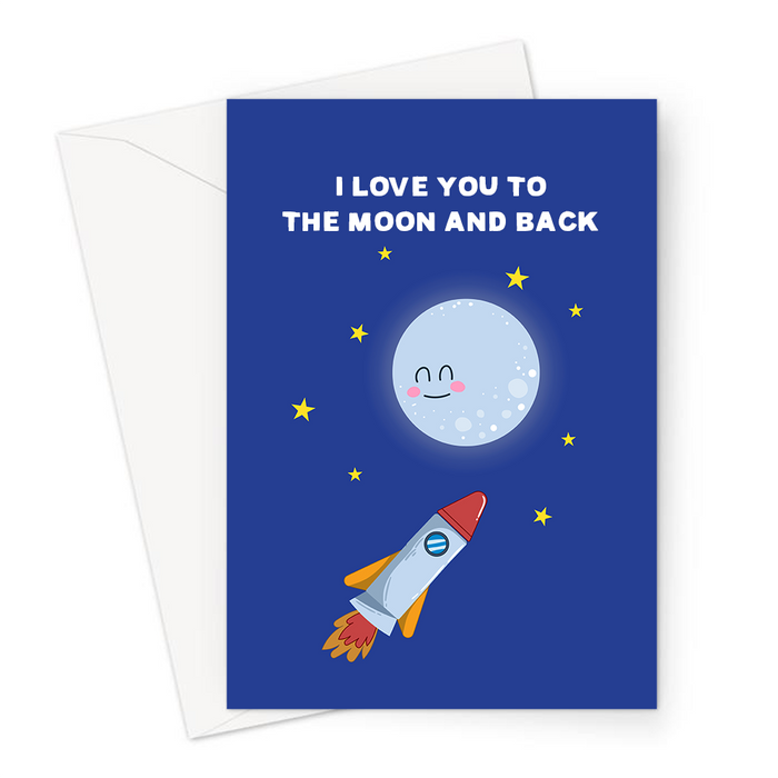 I Love You To The Moon And Back Greeting Card | Funny, Space Pun Love Card, Outer Space, Rocket Going To The Moon, Smiling, Blushing Moon