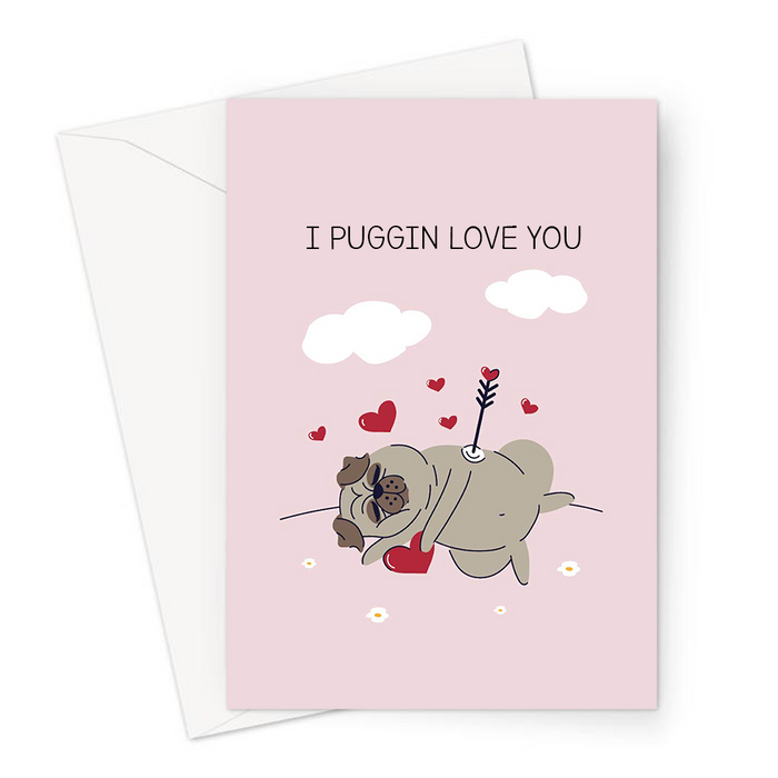 I Puggin Love You Greeting Card | Cute, Funny Pug Pun Valentines Card, Love, Pug Holding A Love Heart And Cupid's Arrow, Anniversary