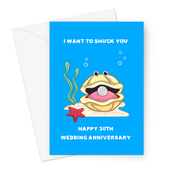 I Want To Shuck You Happy 30th Wedding Anniversary Greeting Card | Funny Thitieth Anniversary Card Husband Or Wife, Pearl Anniversary, Married 30 Years,