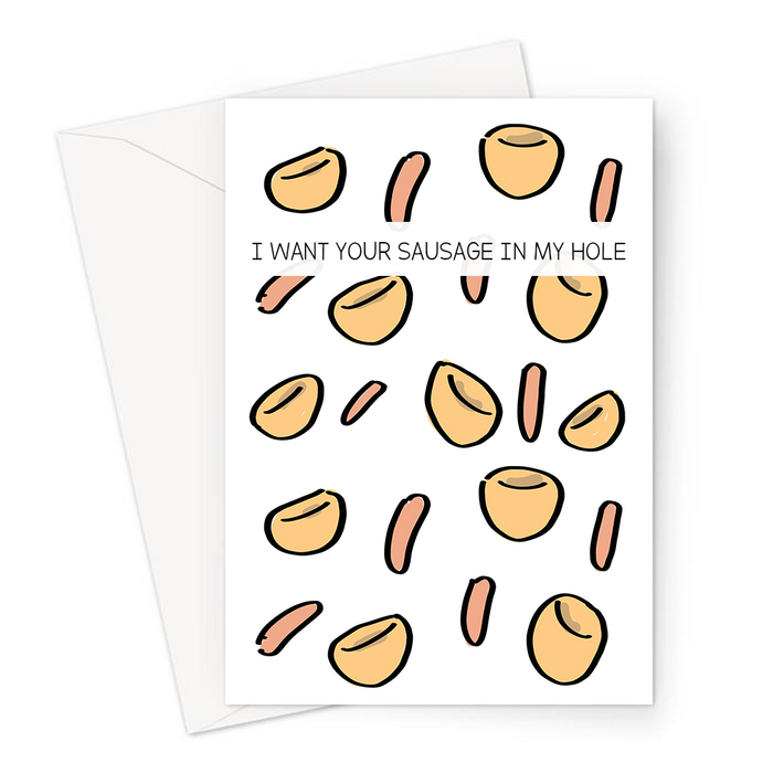 I Want Your Sausage In My Hole Greeting Card | Rude Innuendo Sausages And Yorkshire Puddings Print Card For Him, Husband, Boyfriend, Toad In The Hole