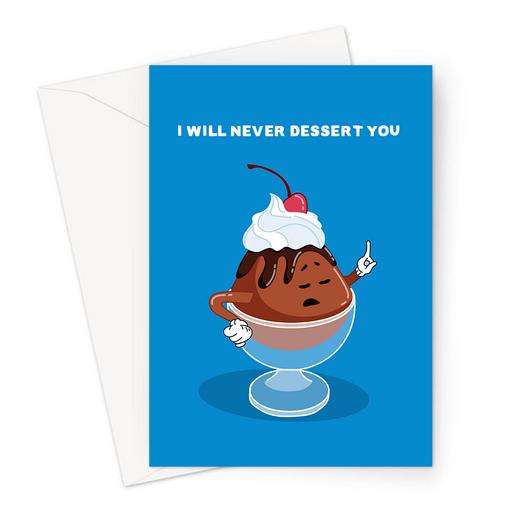 I Will Never Dessert You Greeting Card | Cute, Funny Dessert Pun Anniversary Card, Love, I Will Never Leave You, Never Desert You, Chocolate Dessert