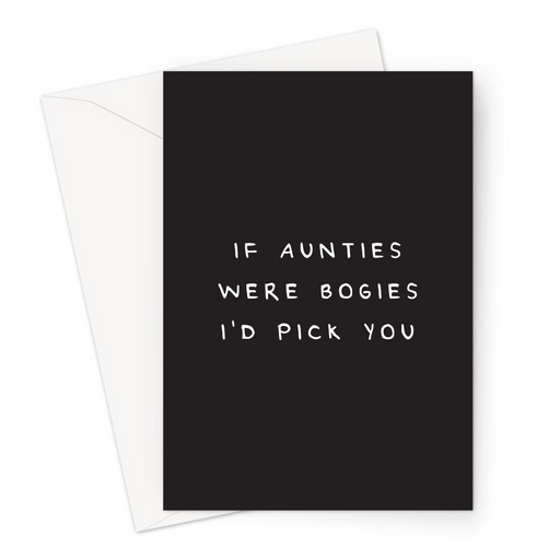 If Aunties Were Bogies I'd Pick You Greeting Card | Deadpan Birthday Card For Aunt, Nose Picking Joke, I Choose You, Love You Aunty Card