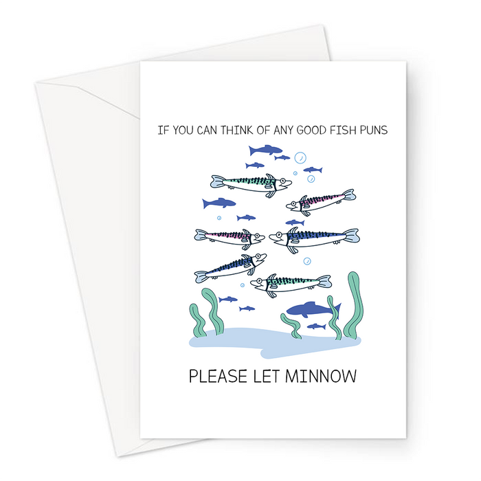 If You Can Think Of Any Good Fish Puns Please Let Minnow Greeting Card | Funny Fish Pun Card, Group Of Minnows, Let Me Know, Joke
