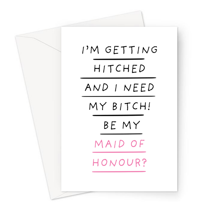 I'm Getting Hitched And I Need My Bitch! Be My Maid Of Honour? Greeting Card | Funny Rhyming Be My Maid Of Honour Card, Best Friend, Bridal Party Card