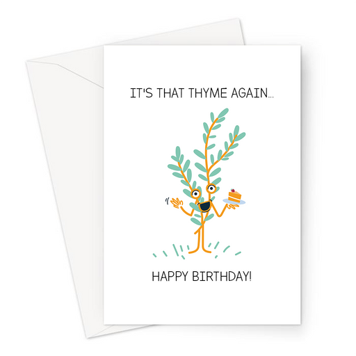 It's That Thyme Again... Happy Birthday! Greeting Card | Funny Thyme Time Pun Birthday Card, A Happy Sprig Of Thyme Holding A Slice Of Cake, Herb Pun