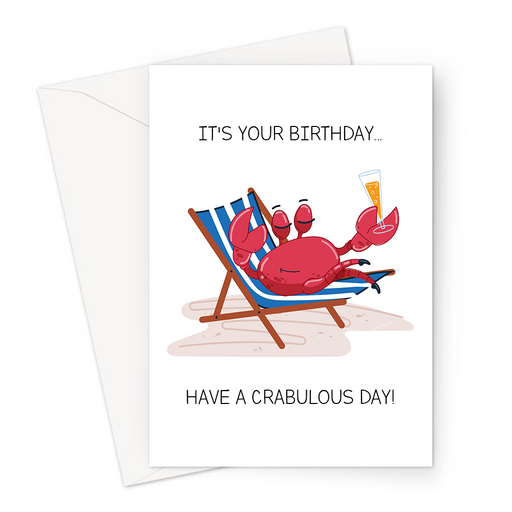 It's Your Birthday... Have A Crabulous Day! Greeting Card | Funny Crab Pun Birthday Card, Crab On A Deckchair With Champagne, Have A Fabulous Day
