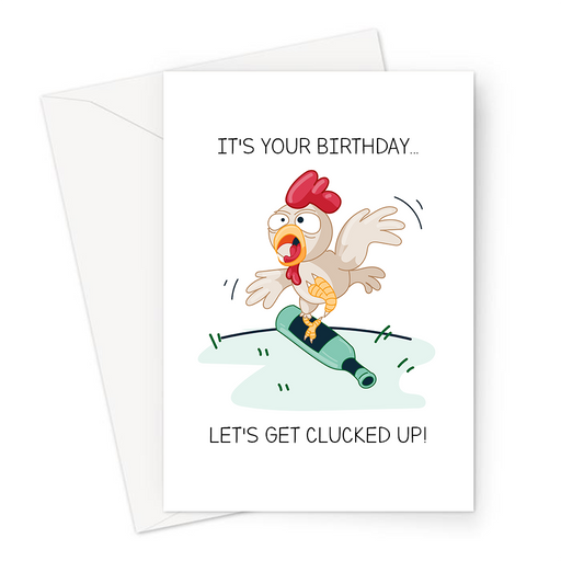 It's Your Birthday... Let's Get Clucked Up! Greeting Card | Funny Chicken Pun Birthday Card, Chicken Rolling On Alcohol Bottle, Let's Get Fucked Up