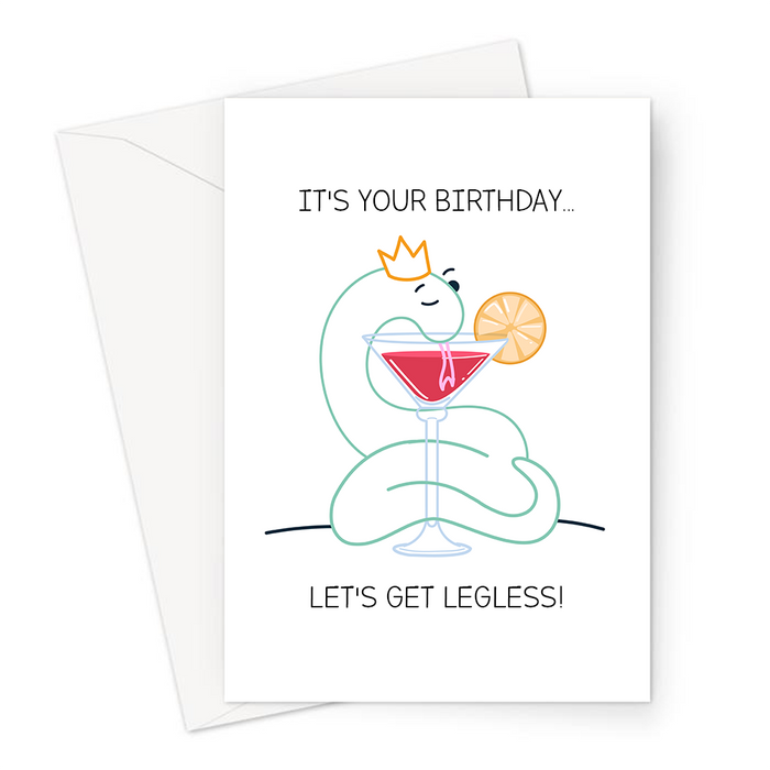 It's Your Birthday... Let's Get Legless! Greeting Card | Funny Snake Pun Birthday Card, Snake In A Crown Drinking A Cocktail, Let's Get Drunk