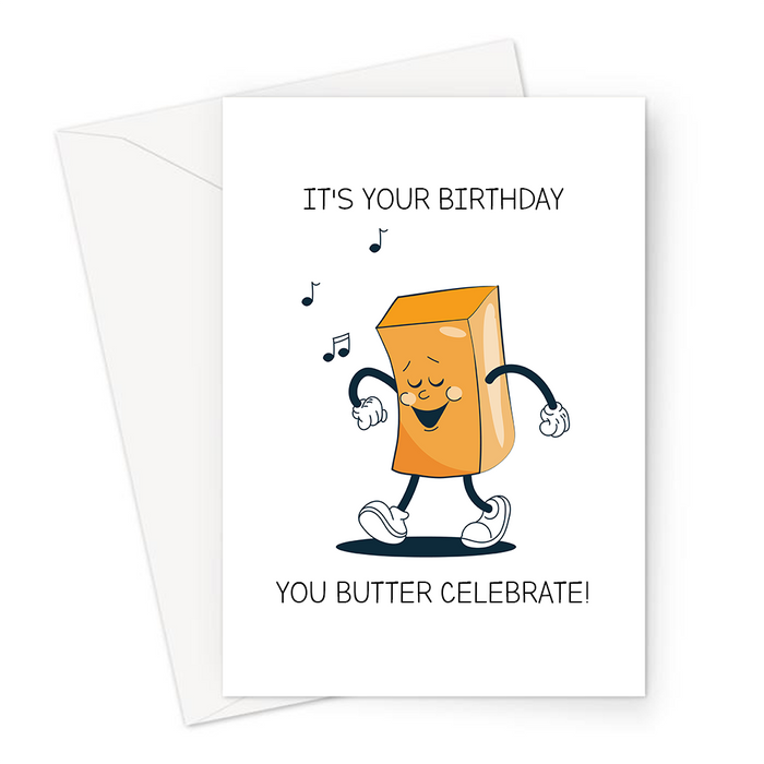 It's Your Birthday You Butter Celebrate! Greeting Card | Funny, Butter Better Pun Birthday Card, Happy Dancing Block Of Butter, You Better Celebrate