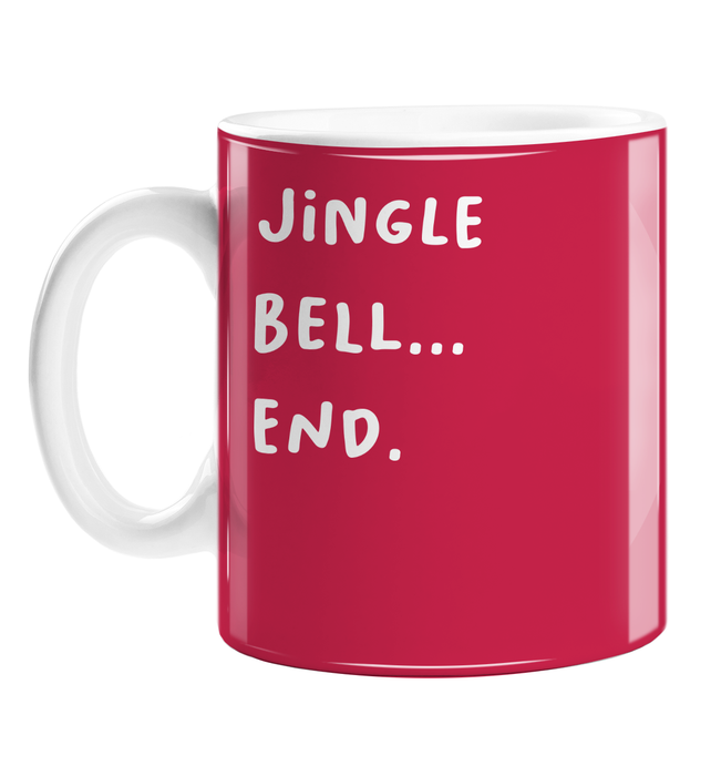Jingle Bell... End. Mug | Rude Christmas Gift, Stocking Filler, Deadpan, Funny Christmas Carol Pun Coffee Mug, Jingle Bells, Bellend, Profanity