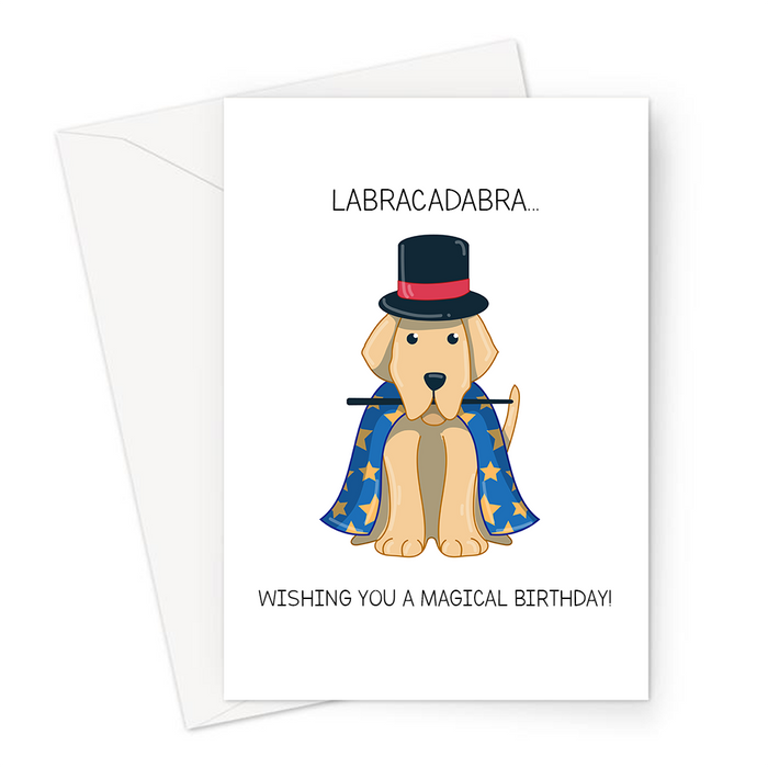 Labracadabra... Wishing You A Magical Birthday! Greeting Card | Funny Dog Pun Birthday Card, Labrador In Magicians Costume, Abracadabra, Puppy