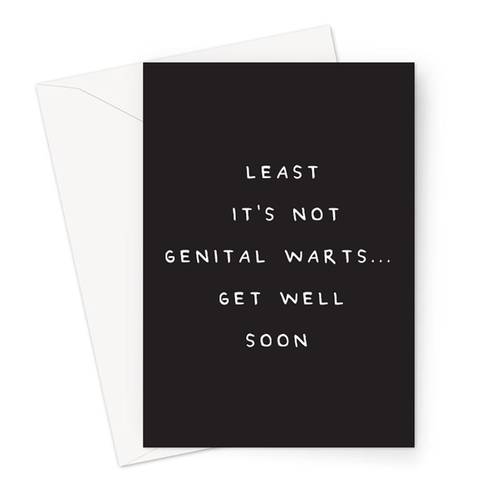 Least It's Not Genital Warts Get Well Soon Greeting Card | Funny Sympathy Card, Accident Card, Sorry Card, Get Well Soon