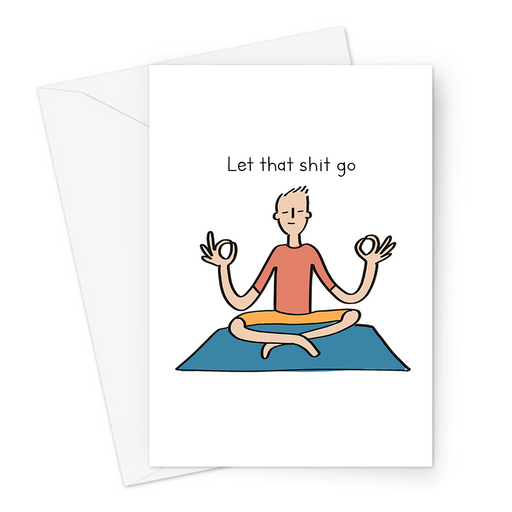 Let That Shit Go Greeting Card | Man Meditating Card, For Yogi, Yoga Lover, Namaste, Let It Go, Breakup, Zen, Forgiveness, Healing