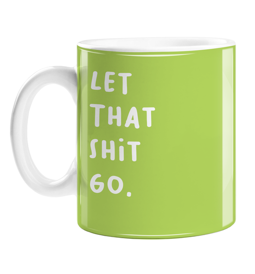 Let That Shit Go. Mug | Funny Yoga Sympathy Gift In Green, Profanity, Let It Go, Breakup, Zen, Forgiveness, Healing