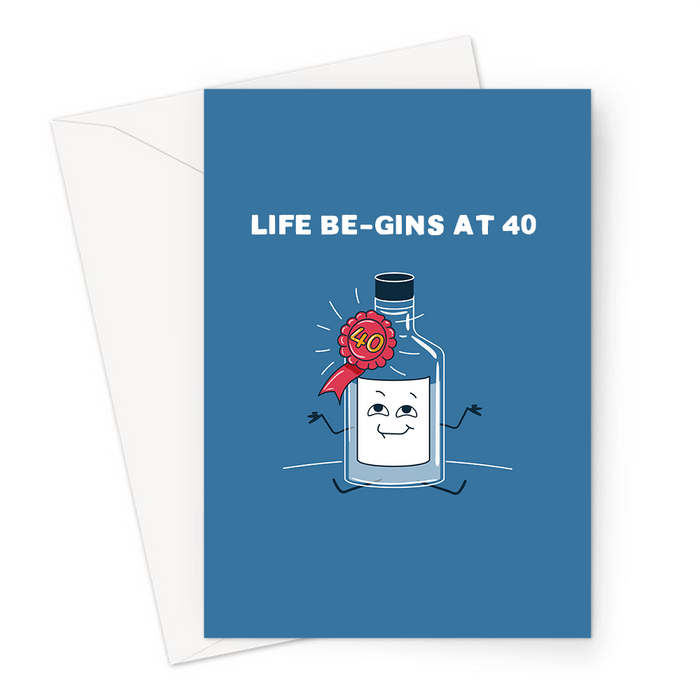 Life Be-gins At 40 Greeting Card | Funny 40th, Fortieth Birthday Card For Forty Year Old, Gin Pun, Happy Gin Bottle, Life Begins At 40