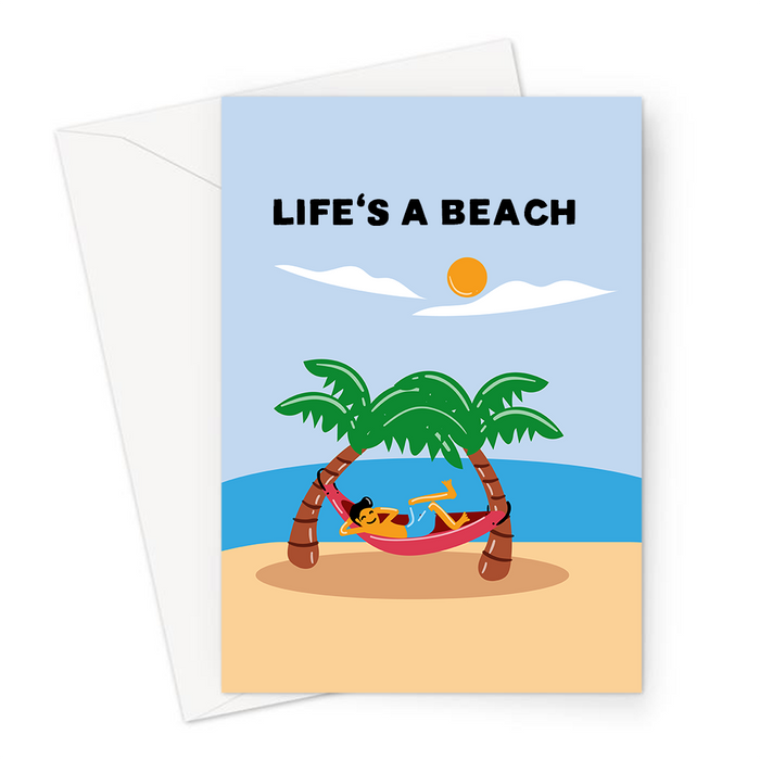 Life's A Beach Greeting Card | Funny Sympathy Card, Lost Job, Failed Exam, Breakup, Divorce, Man Lying On A Hammock On The Beach