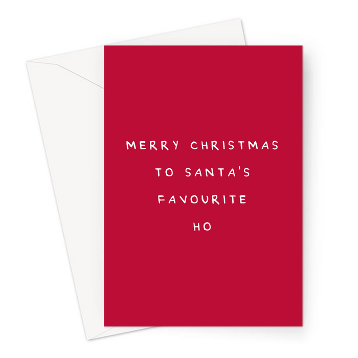 Merry Christmas To Santa's Favourite Ho Greeting Card | Funny, Rude Christmas Card For Her, Friend