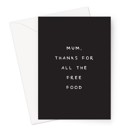 Mum, Thanks For All The Free Food Greeting Card | Deadpan Card For Mum, Rude Mothers Day Card, Funny Thank You Card For Mum, For Her