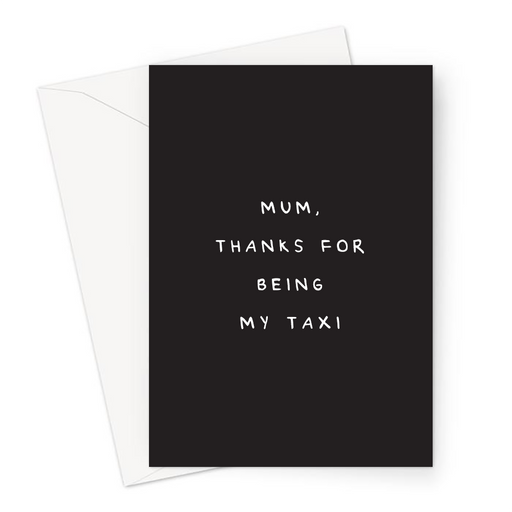 Mum, Thanks For Being My Taxi Greeting Card | Deadpan Card For Mum, Rude Mothers Day Card, Funny Thank You Card For Mum, For Her