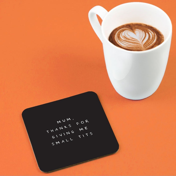Mum Thanks For Giving Me Small Tits Coaster | Funny Gifts For Mum, Thank You Gift For Mother, Mother's Day Drinks Mat