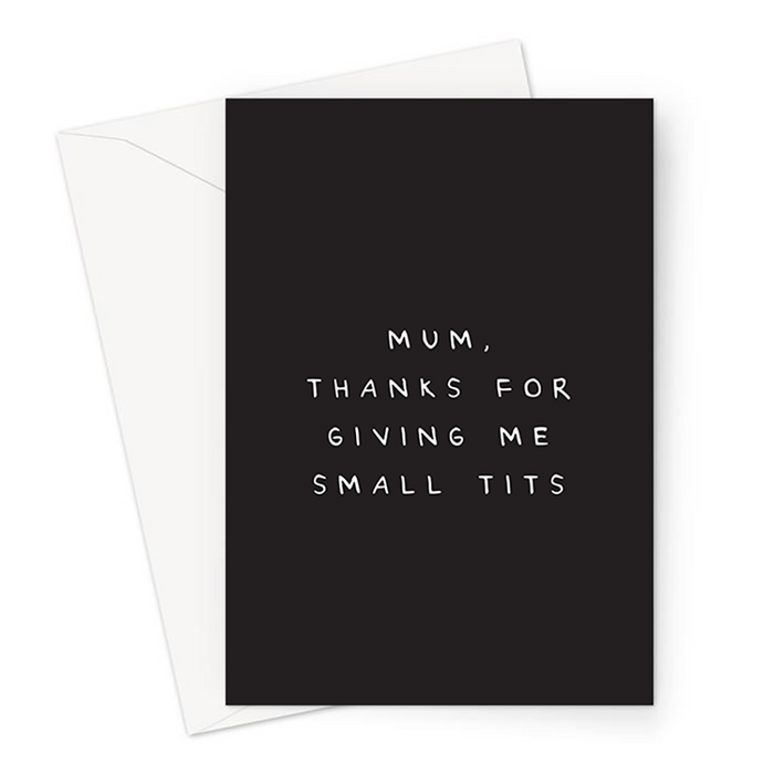 Mum Thanks For Giving Me Small Tits Greeting Card | Deadpan Card, Rude Card For Mum, Rude Mothers Day Card, Funny Thank You Card For Mum, Small Boobs