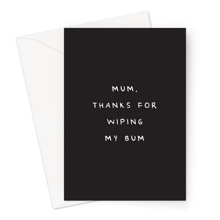 Mum, Thanks For Wiping My Bum Greeting Card | Deadpan Card For Mum, Rude Mothers Day Card, Funny Thank You Card For Mum, Nappy Change Joke, For Her