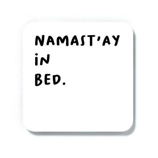 Namast'ay In Bed. Coaster | Funny Drinks Coaster, Housewarming Gift For Yogi, Yoga Enthusiast, Namaste, Lazy Day