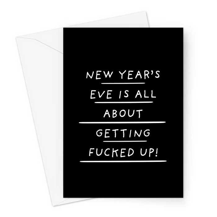 New Year's Eve Is All About Getting Fucked Up! Greeting Card | Let's Get Drunk New Years Card, Turned Up, Happy New Years