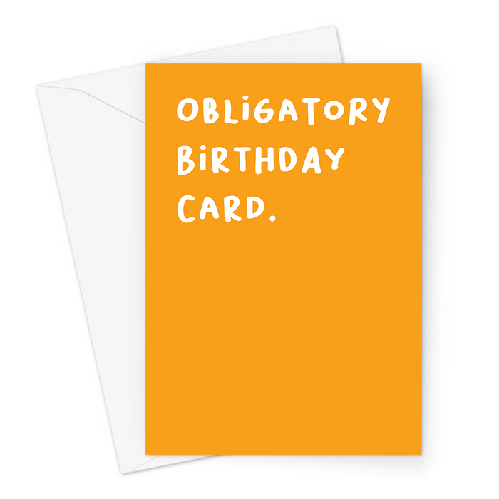 Obligatory Birthday Card. Greeting Card | Deadpan, Rude, Funny Happy Birthday Card For Friend, Family