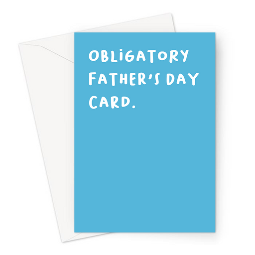 Obligatory Father's Day Card. Greeting Card | Deadpan, Dry Humour, Blue Card For Dad, Father