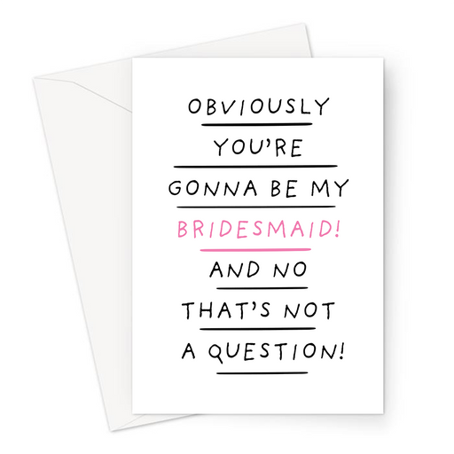 Obviously You're Gonna Be My Bridesmaid! And No That's Not A Question! Greeting Card | Funny Be My Bridesmaid Card, Bridal Party Card