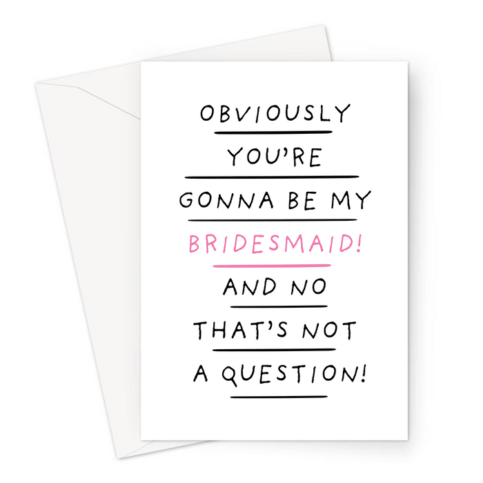 Obviously You're Gonna Be My Bridesmaid! And No That's Not A Question! Greeting Card | Funny Be My Bridesmaid Card, Bridal Party Card