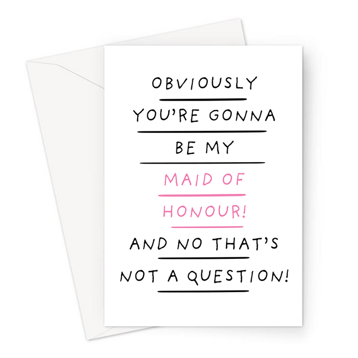 Obviously You're Gonna Be My Maid Of Honour! And No That's Not A Question! Greeting Card | Funny Be My Maid Of Honour Card, Bridal Party Card