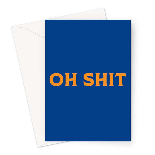 Oh Shit Greeting Card | Funny Sympathy Card, Accident Card, Sorry, Failed Exam, Failed Driving Test, Breakup, Whoops, Profanity