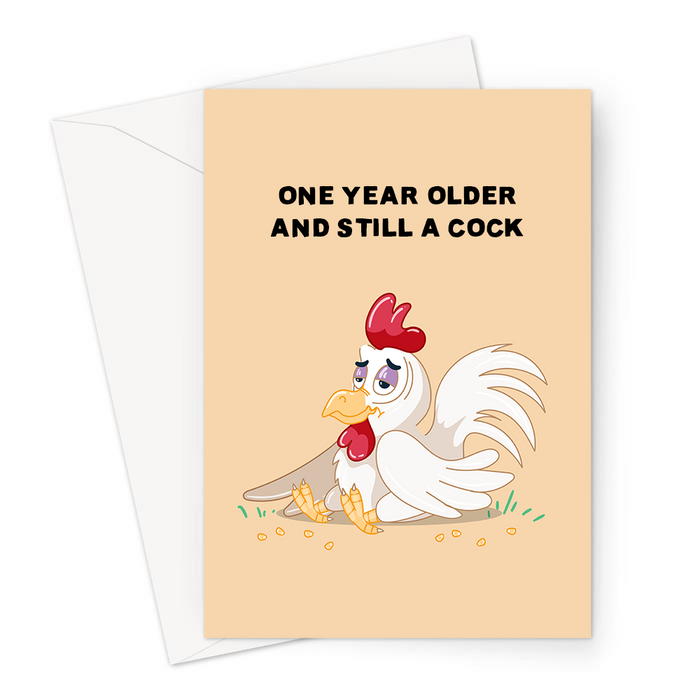 One Year Older And Still A Cock Greeting Card | Funny Cockerel Pun Birthday Card, Dazed Looking Cockerel, Rude Birthday Card For Him, Another Year Older