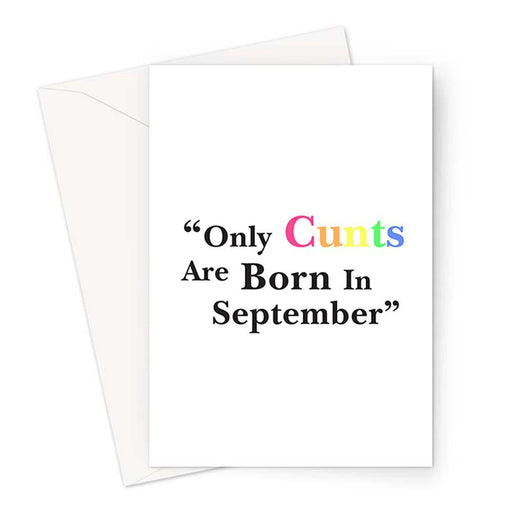 Only Cunts Are Born In September Greeting Card | Offensive, Rude, Profanity Birth Month Birthday Card