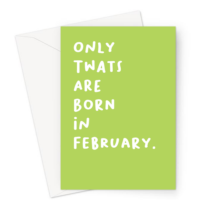 Only Twats Are Born In February. Greeting Card | Offensive, Rude, Profanity Birth Month Birthday Card