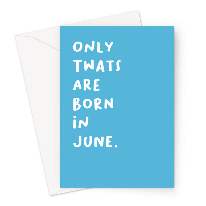 Only Twats Are Born In June. Greeting Card | Offensive, Rude, Profanity Birth Month Birthday Card