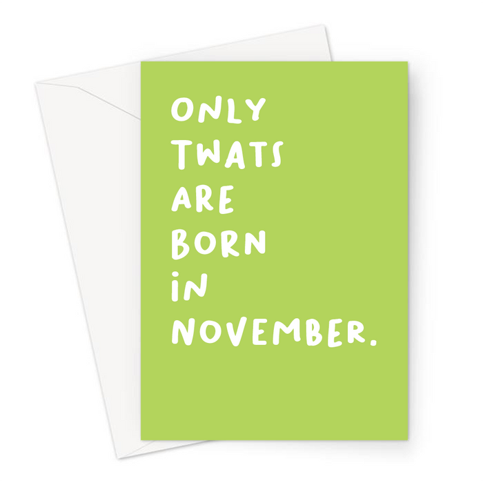 Only Twats Are Born In November. Greeting Card | Offensive, Rude, Profanity Birth Month Birthday Card