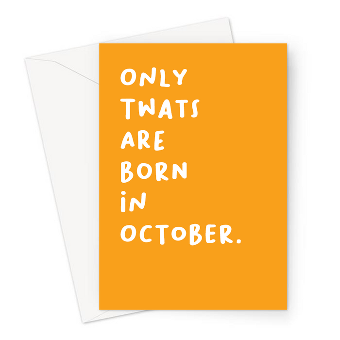 Only Twats Are Born In October. Greeting Card | Offensive, Rude, Profanity Birth Month Birthday Card