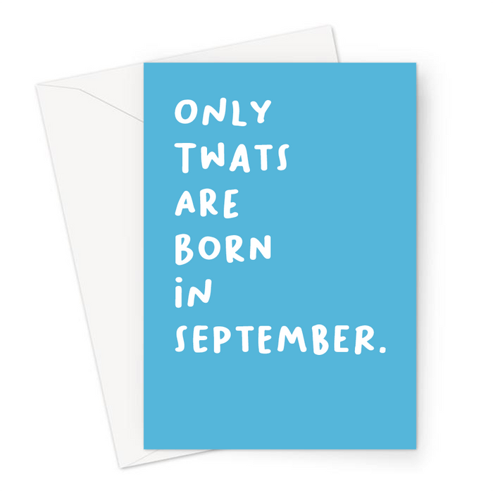 Only Twats Are Born In September. Greeting Card | Offensive, Rude, Profanity Birth Month Birthday Card