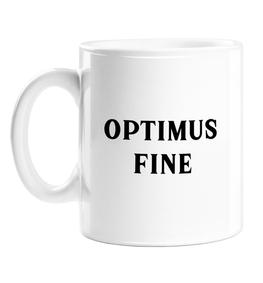Optimus Fine Mug | Funny Love Gift, Funny Valentine's Mug For Him, Boyfriend, Husband, Vintage Typography, Transformers Pun
