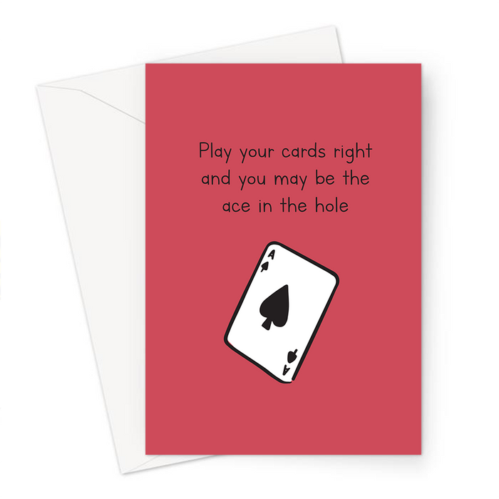 Play Your Cards Right And You May Be The Ace In The Hole Greeting Card | Funny, Rude Anniversary Card For Poker Player, Valentine's, Ace Of Spades