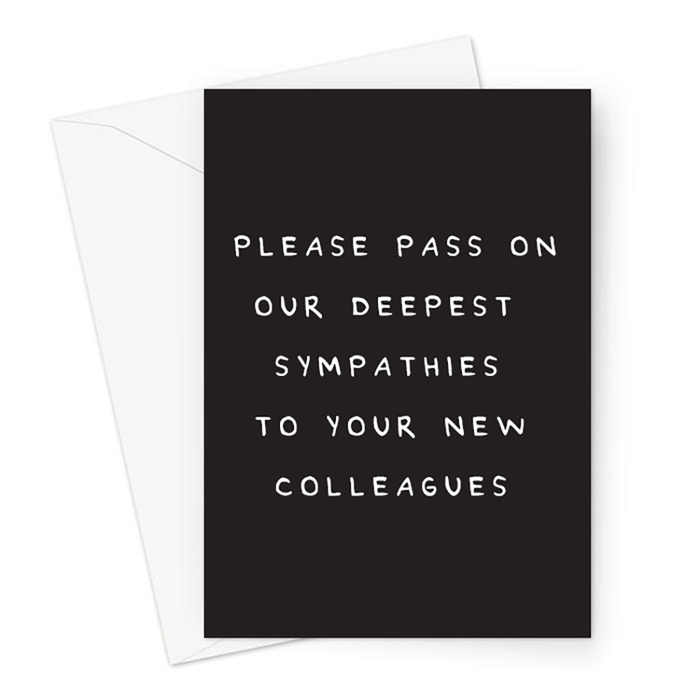 Please Pass On Our Deepest Sympathies To Your New Colleagues Greeting Card | Deadpan You're Leaving Card, Funny Leaving Card, New Job, Good Luck