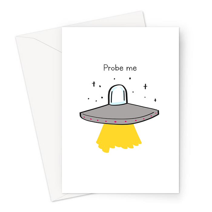 Probe Me Greeting Card | Funny, Cheeky Probe Pun Valentines Card, Sex Joke Love Card, UFO Doodle, Flying Saucer