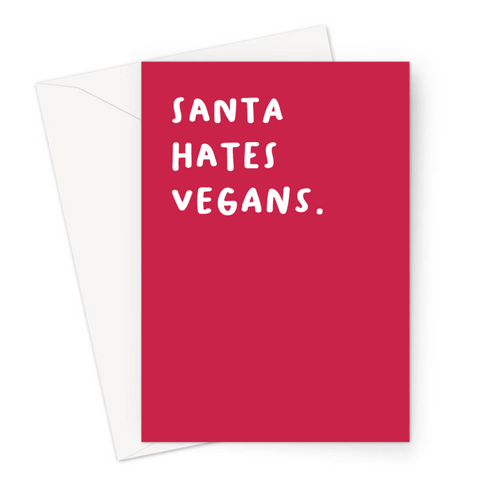 Santa Hates Vegans. Greeting Card | Rude, Offensive Christmas Card In Red For Vegan, Plant Based, Veggie