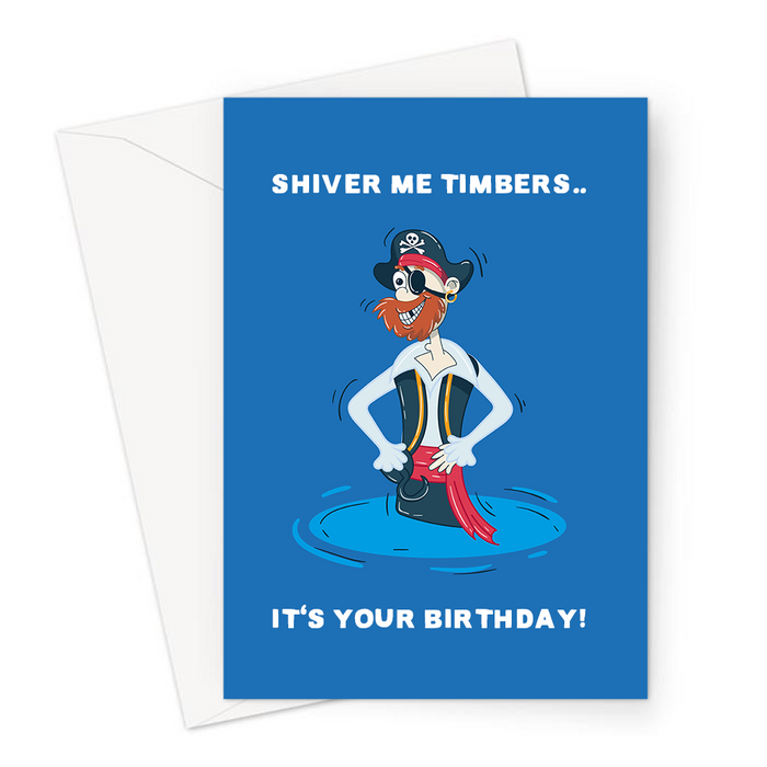 Shiver Me Timbers.. It's Your Birthday! Greeting Card | Funny, Pirate Birthday Card, Smiling Shivering Pirate In A Puddle, Skull And Cross Bones