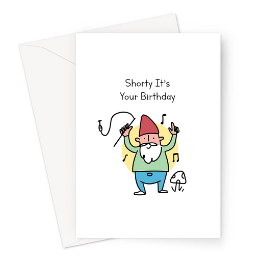 Shorty It’s Your Birthday Greeting Card | Funny, Rude Birthday Card For Short Friend, Gnome Doodle
